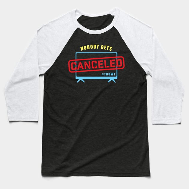 Nobody Gets Canceled Baseball T-Shirt by The Black Guy Who Tips Podcast